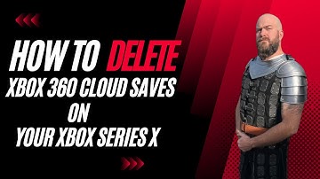 HOW TO DELETE XBOX 360 CLOUD SAVES ON XBOX SERIES X