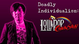 Deadly Individualism Lollipop Chainsaw