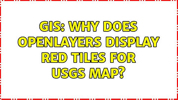GIS: Why does OpenLayers display red tiles for USGS map? (2 Solutions!!)