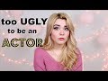 Too Ugly to Be an Actor | Dealing with Insecurity