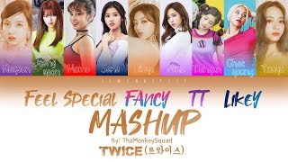 TWICE(트와이스)- 'FEEL SPECIAL\/FANCY\/TT\/LIKEY' MASHUP (Color Coded Han|Rom|Eng lyrics)| JiMindipity