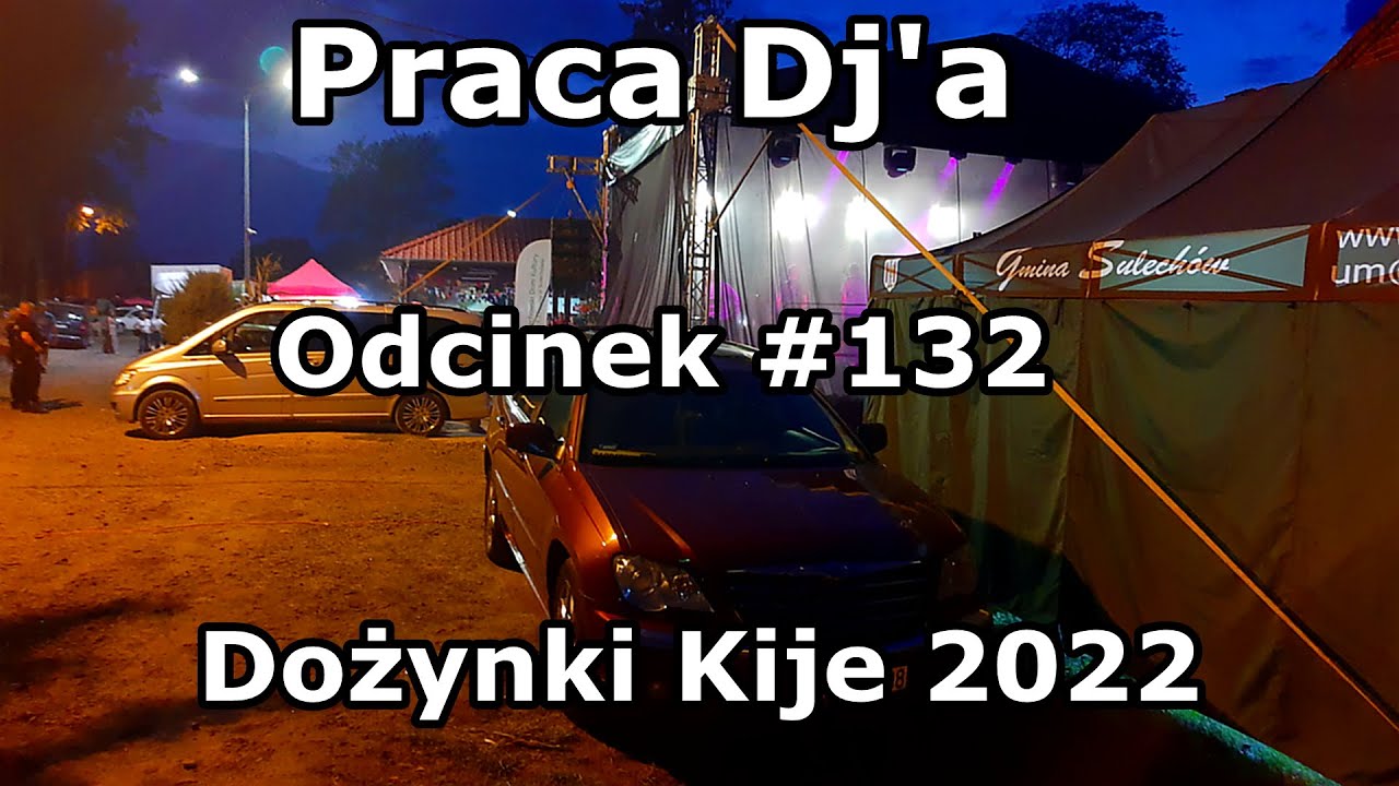 Praca Dj'a Odcinek #132 - Dożynki w Kijach 2022