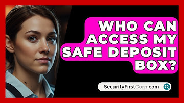 Who Can Access My Safe Deposit Box? - SecurityFirstCorp.com