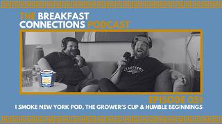 I Smoke New York, The Growers Cup & Humble Beginnings | The Breakfast Connections Podcast Episode 51
