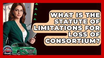 What Is The Statute Of Limitations For Loss Of Consortium? - Auto Coverage Explained