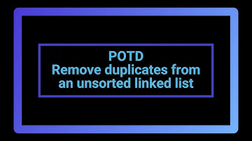 Remove duplicates from an unsorted linked list