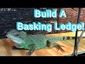 How To Build A Reptile Basking Ledge.