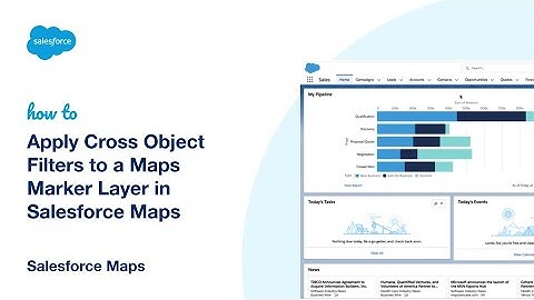 Apply Cross Object Filters to a Maps Marker Layer in Salesforce Maps