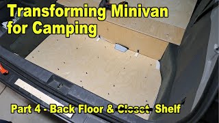 Transforming Minivan for Camping Part 4 - Back Floor & Shelves
