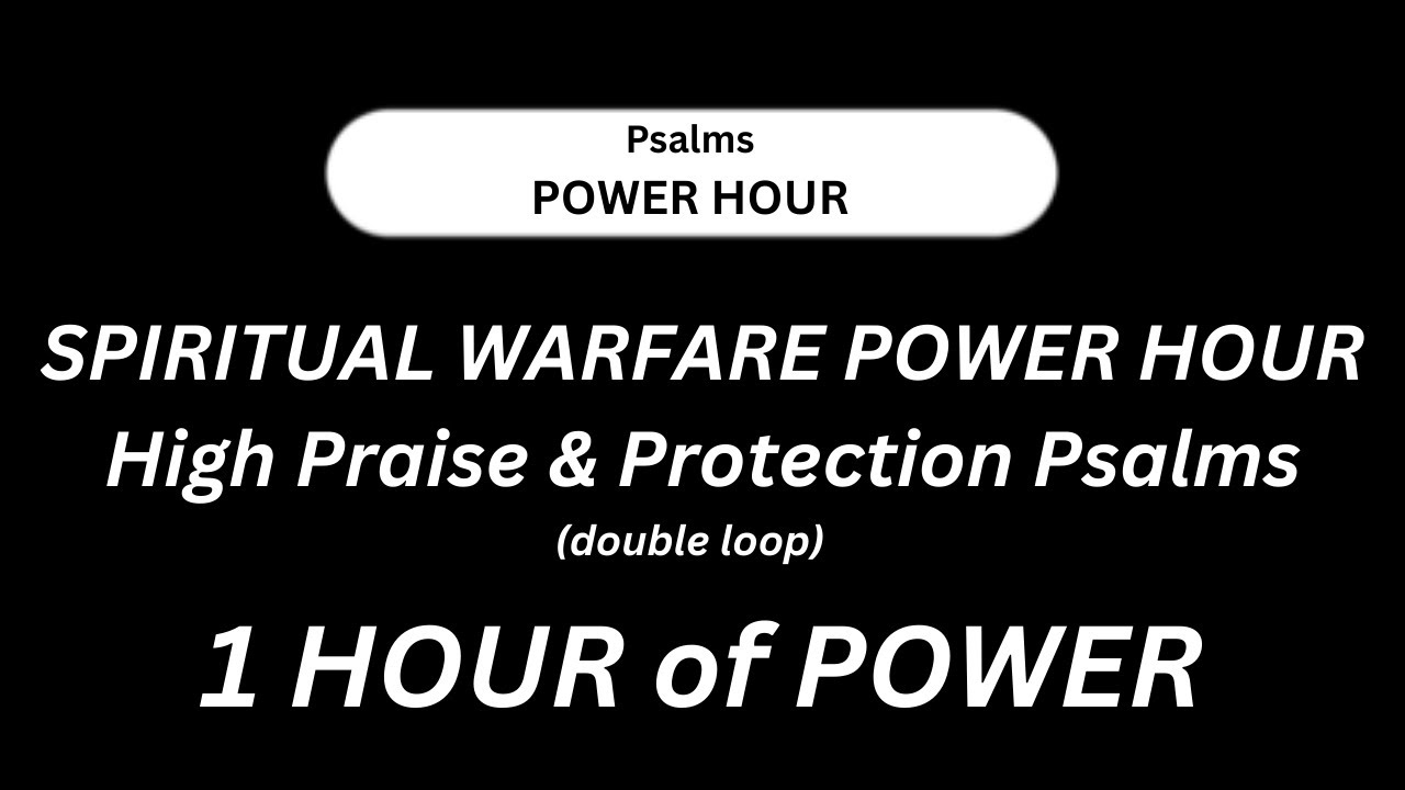 SPIRITUAL WARFARE POWER HOUR | High Praise & Protection Psalms - YouTube