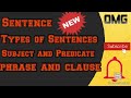 Sentence, Types of Sentences, Subject and Predicate and Phrase and The Clause