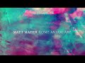 Matt Maher - Come As You Are (Lyric Video)