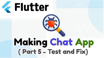 Flutter  -  Make Chat App Live (5) ( Part 5 - Test and Fix)