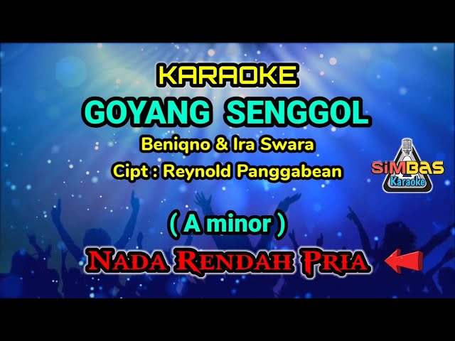 GOYANG SENGGOL Karaoke Nada Rendah Pria / Cowok (A minor) | Beniqno feat Ira Swara, Cipt : Reynold P class=