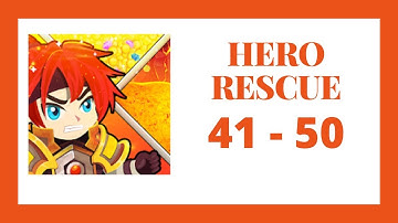 Hero Rescue Level 41 - 50 Walkthrough and gameplay