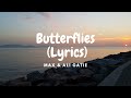 MAX &amp; Ali Gatie - Butterflies (Lyrics)