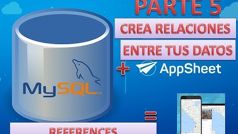 05. Cómo crear RELACIONES entre tablas en APPSHEET . Uso de REFERENCES.