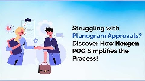 Struggling with Planogram Approvals? Discover How Nexgen POG Simplifies the Process!