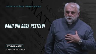 Vladimir Pustan | MATEI | 75. Banii din gura peștelui | Botez Nou Testamentar 18 Candidați.