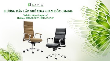 Hướng dẫn lắp ghế xoay Giám Đốc CM4406 - Nội Thất Capta