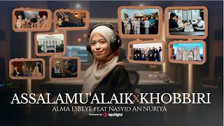Download Lagu ALMA ESBEYE ft. NASYID AN NURIYA | ASSALAMU'ALAIK x KHOBBIRI MP3