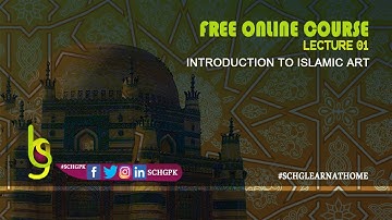 Introduction to Islamic Art | Lecture # 01 | SCHG_FOC21_IA