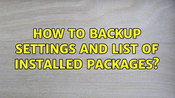 Ubuntu: How to backup settings and list of installed packages?
