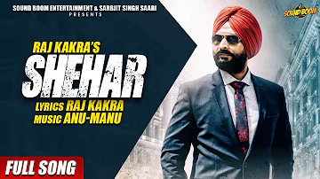 Raj Kakra - Shehar (Full Song) - | Anu-Manu | Sound Boom Entertainment