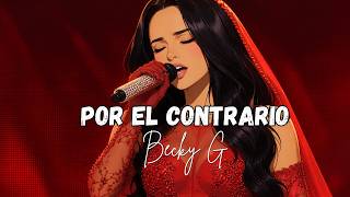 Becky G - POR EL CONTRARIO (DEMO) [Letra/Lyrics]