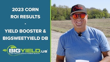 2023 Corn ROI Results – Yield Booster and BigSweetYield DB