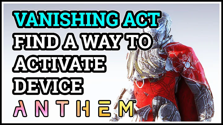 Find a Way to Activate Device Vanishing Act Anthem