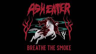 Ash Eater - 'Breathe The Smoke' (Full Album 2024)