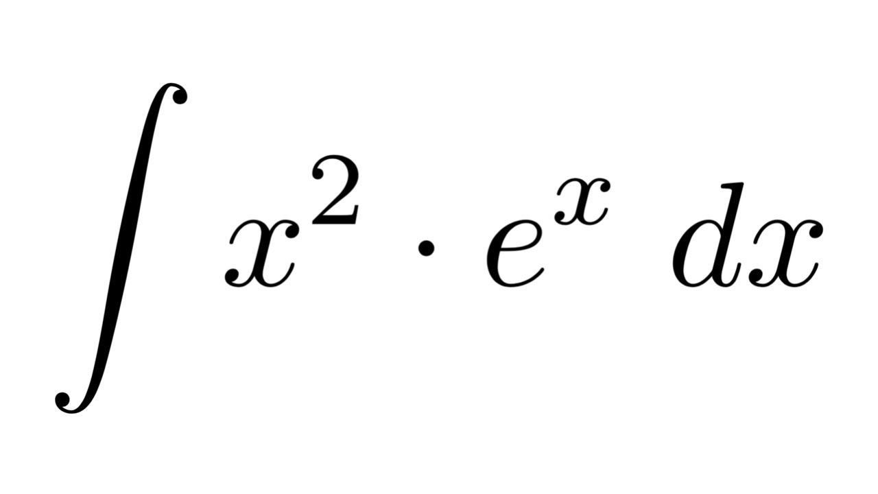 Integral Of X 2 E X By Parts Youtube