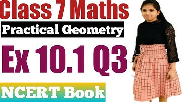 Class 7 Maths l Chapter 10 l Exercise 10.1 Q3 l Practical Geometry l NCERT