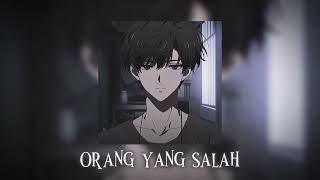 orang yang salah (speed up/reverb)