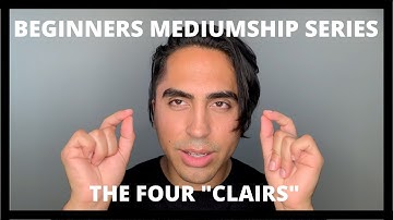 Beginners Mediumship Series: The Four "Clairs"