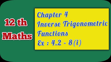 12 MATHS | CHAPTER 4 | INVERSE TRIGONOMETRIC FUNCTIONS | EX : 4.2 - 8(i) | Ranjith Maths