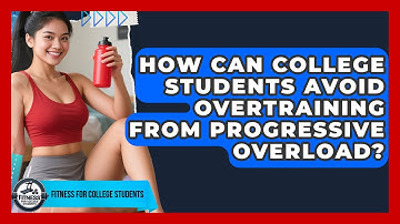 How Can College Students Avoid Overtraining From Progressive Overload?