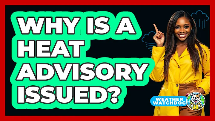 Why Is A Heat Advisory Issued?