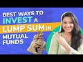 When to invest lump sum instead of sip in mutual funds