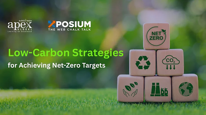 Low-Carbon Strategies for Achieving Net-Zero Targets | APEX Global Learning | Xposium Series