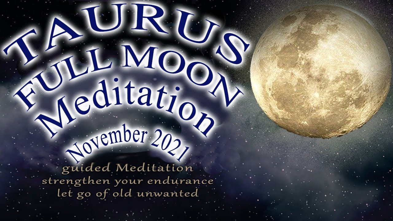 TAURUS NOVEMBER Full Moon Meditation 2021 guided full moon meditation