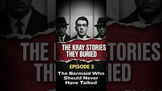 EP 3 The Krays - The Barmaid Who Should Never Have Talked - Kray Twins Stories They Buried