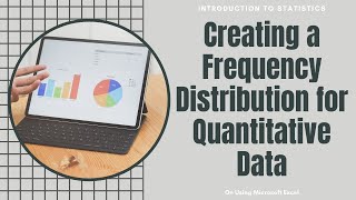 Statistics - On Using Excel - Creating a Frequency Distribution for Quantitative Data