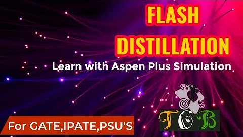 |Distillation-03|Flash Distillation| Chemical engineering| GATE|With Aspen Plus Simulation