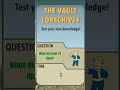 Lorechive daily question fallout shorts