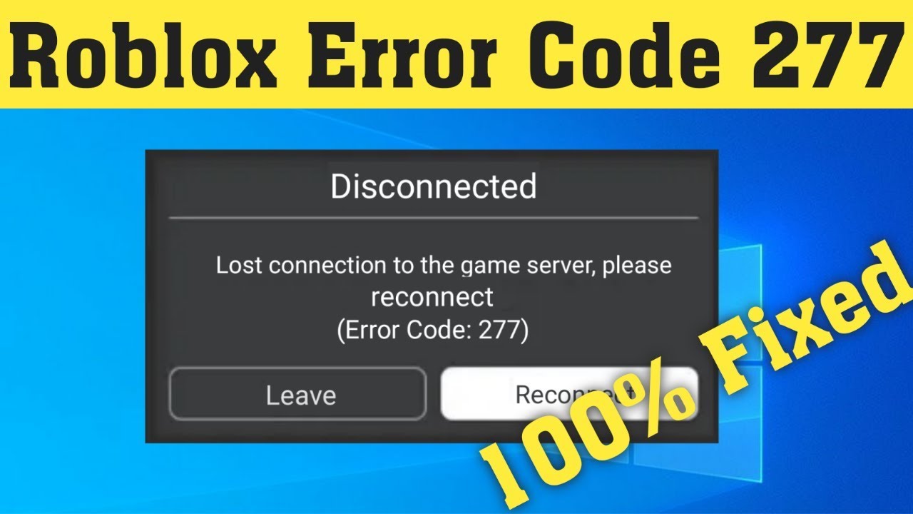How To Fix Error Code 277 On Roblox Fix Roblox Error Code 277 Lost Connection Server Error Youtube