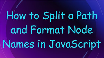 How to Split a Path and Format Node Names in JavaScript