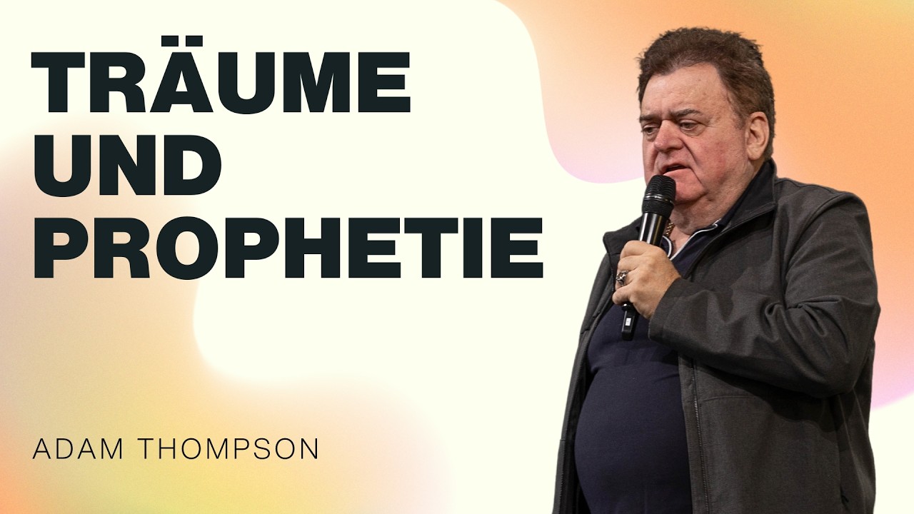 Träume und Prophetie | Adam Thompson | WDL 13.09.2026