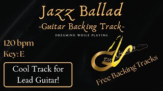 Jazz Ballad Guitar Backing Track in E | 120 bpm |
